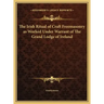 The Irish Ritual of Craft Freemasonry as Worked Under Warrant of The Grand Lodge of Ireland