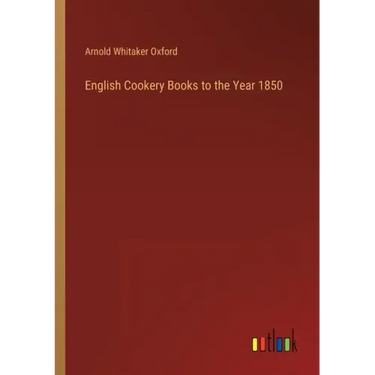 English Cookery Books to the Year 1850