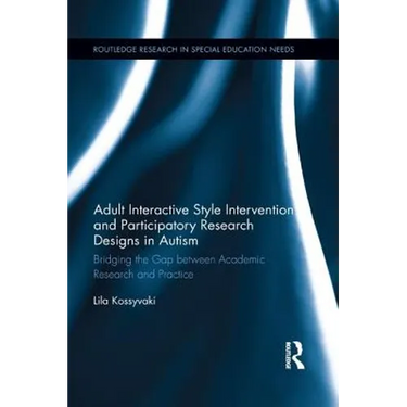 Adult Interactive Style Intervention and Participatory Research Designs in Autism: Bridging the Gap between Academic Research and Practice