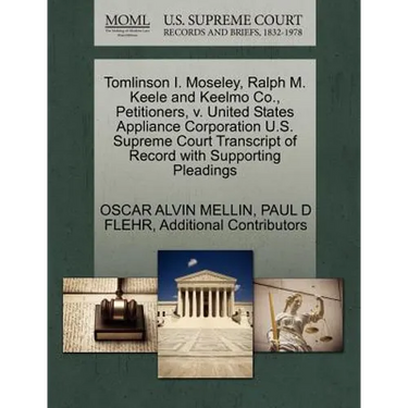 Tomlinson I. Moseley, Ralph M. Keele and Keelmo Co., Petitioners, V. United States Appliance Corporation U.S. Supreme Court Transcript of Record with
