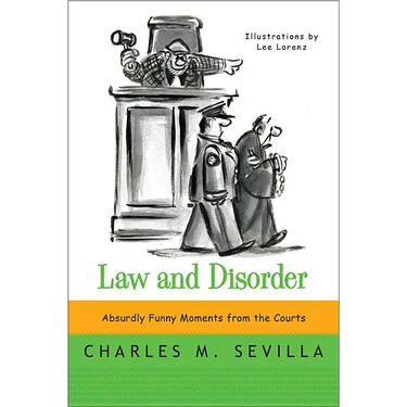 Law and Disorder: Absurdly Funny Moments from the Courts