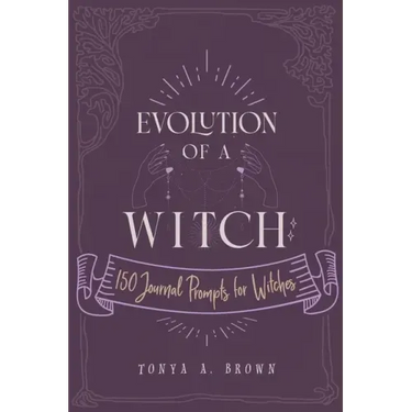Evolution of a Witch: 150 Journal Prompts for Witches