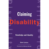 Claiming Disability: Knowledge and Identity