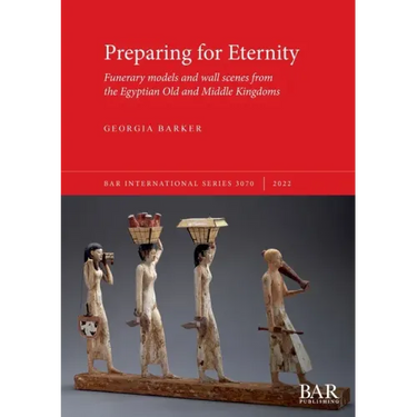 Preparing for Eternity: Funerary models and wall scenes from the Egyptian Old and Middle Kingdoms