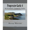 Progressive Gaelic 4: An Academic Course in Gaelic