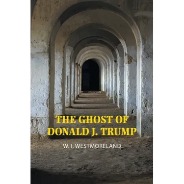 The Ghost of Donald J. Trump