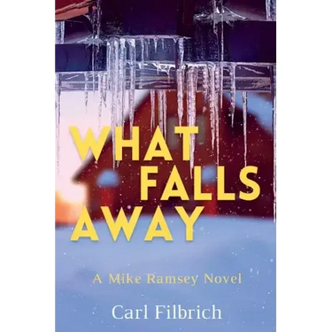 What Falls Away: A Mike Ramsey Novel