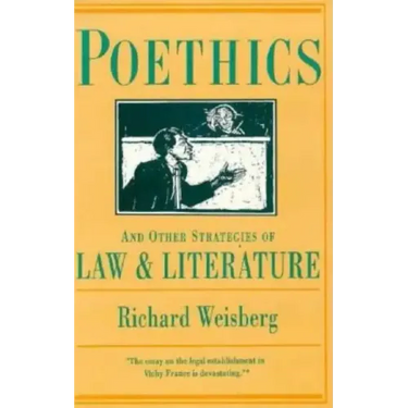 Poethics and Other Strategies of Law and Literature
