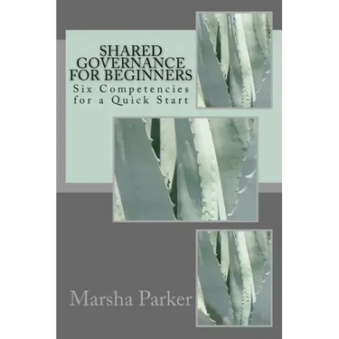 Shared Governance for Beginners: Six Competencies for a Quick Start