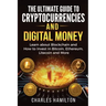 Cryptocurrency: The Ultimate Guide to Cryptocurrencies and Digital Money; Learn about Blockchain and How to Invest in Bitcoin, Ethereu