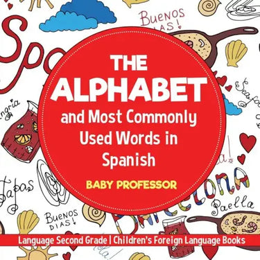 The Alphabet and Most Commonly Used Words in Spanish: Language Second Grade Children's Foreign Language Books