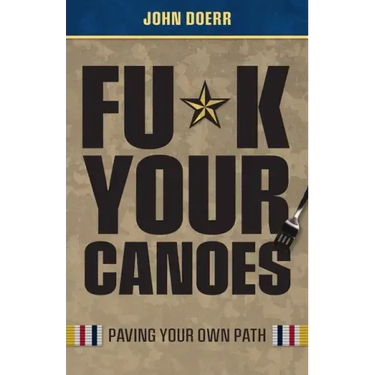 Fu*k Your Canoes: Paving Your Own Path