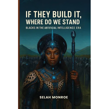 If They Build It, Where Do We Stand: Blacks In the Artificial Intelligence Era