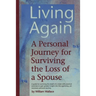 Living Again: A Personal Journey For Surviving the Loss of a Spouse