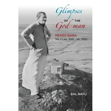 Glimpses of the God-Man, Meher Baba (Vol 2) 1949-1952