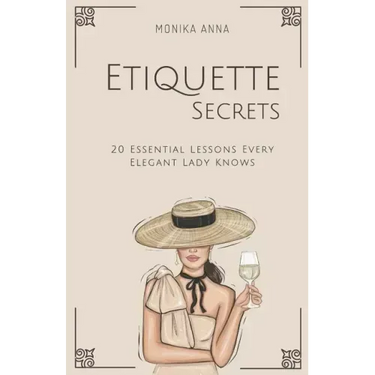 Etiquette Secrets: 20 Essential Lessons Every Elegant Lady Knows