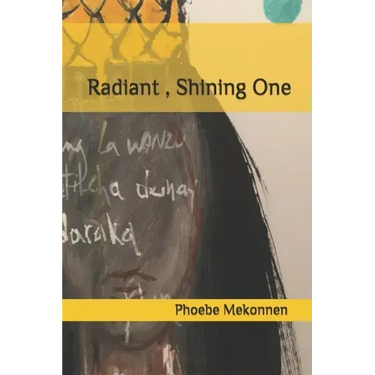 Radiant, Shining One: Poetry
