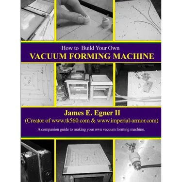 Build Your Own Vacuum Form Machine