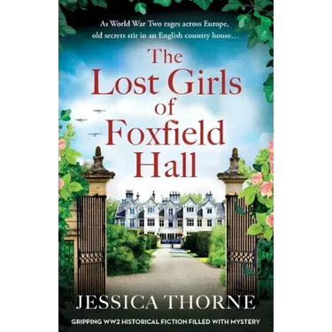 The Lost Girls of Foxfield Hall: Gripping WW2 historical fiction filled with mystery