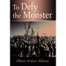 To Defy the Monster