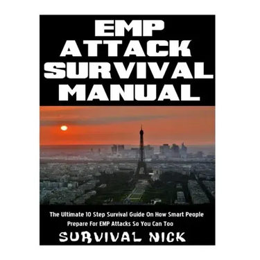 EMP Attack Survival Manual: The Ultimate 10 Step Survival Guide On How Smart People Prepare For EMP Attack So You Can Too