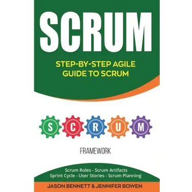 Scrum: Step-By-Step Agile Guide to Scrum (Scrum Roles, Scrum Artifacts, Sprint Cycle, User Stories, Scrum Planning)