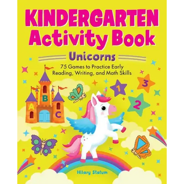 Kindergarten Activity Book Unicorns: 75 Games to Practice Early Reading, Writing, and Math Skills