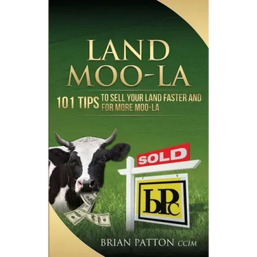 Land Moola: 101 Tips to Sell Your Land Faster and for More Moo-la