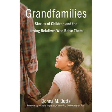 Grandfamilies: Stories of Children and the Loving Relatives Who Raise Them