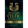 Uncovering Celtic Mythology
