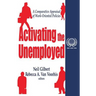 Activating the Unemployed: A Comparative Appraisal of Work-Oriented Policies