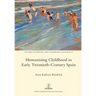 Humanizing Childhood in Early Twentieth-Century Spain