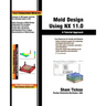 Mold Design Using NX 11.0: A Tutorial Approach