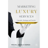 Marketing Luxury Services: Concepts, Strategy, and Practice