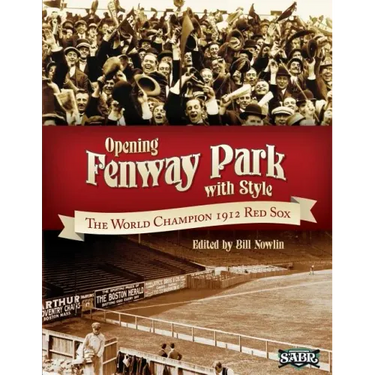 Opening Fenway Park in Style: The 1912 Boston Red Sox