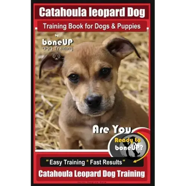 Catahoula Leopard Dog Training Book for Dogs & Puppies By BoneUP DOG Training: Are You Ready to Bone Up? Easy Training * Fast Results Catahoula Leopar