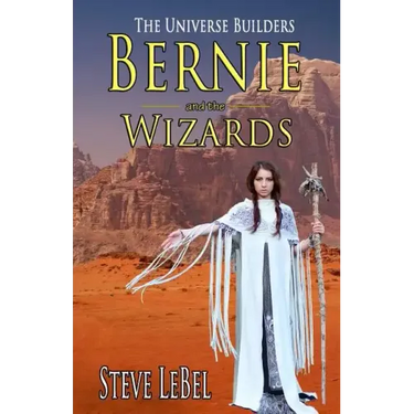 The Universe Builders: Bernie and the Wizards