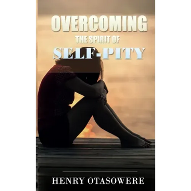 Overcoming the spirit of self-pity