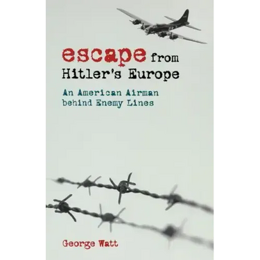 Escape from Hitler's Europe: An American Airman Behind Enemy Lines