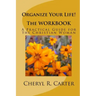 Organize Your Life! the Workbook: A Practical Guide for the Christian Woman