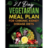 21 Day Vegetarian Meal Plan For Chronic Kidney Disease