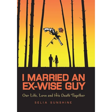 I Married An Ex-Wise Guy: Our Life, Love and his death together