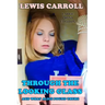 Through the Looking Glass And What Alice Found There - Large Print Edition