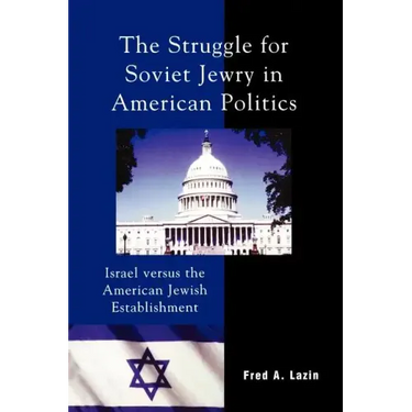 The Struggle for Soviet Jewry in American Politics: Israel versus the American Jewish Establishment