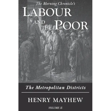 Labour and the Poor Volume II: The Metropolitan Districts