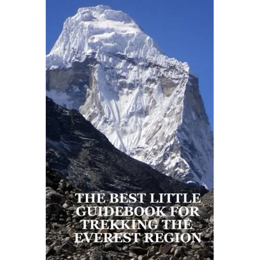 The Best Little Guidebook for Trekking the Everest Region