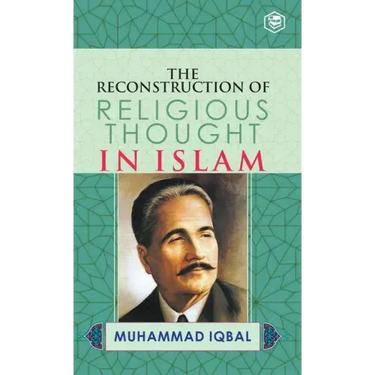 The Reconstruction of Religious Thought in Islam