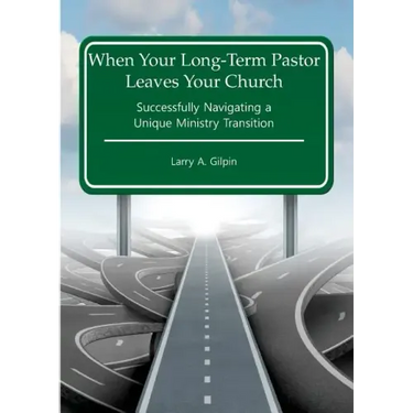 When Your Long-Term Pastor Leaves Your Church: Successfully Navigating a Unique Ministry Transition
