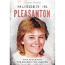 Murder in Pleasanton:: Tina Faelz and the Search for Justice