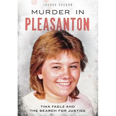 Murder in Pleasanton:: Tina Faelz and the Search for Justice